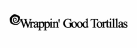 WRAPPIN' GOOD TORTILLAS Logo (USPTO, 30.03.2011)