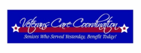 VETERANS CARE COORDINATION SENIORS WHO SERVED YESTERDAY, BENEFIT TODAY! Logo (USPTO, 19.08.2011)