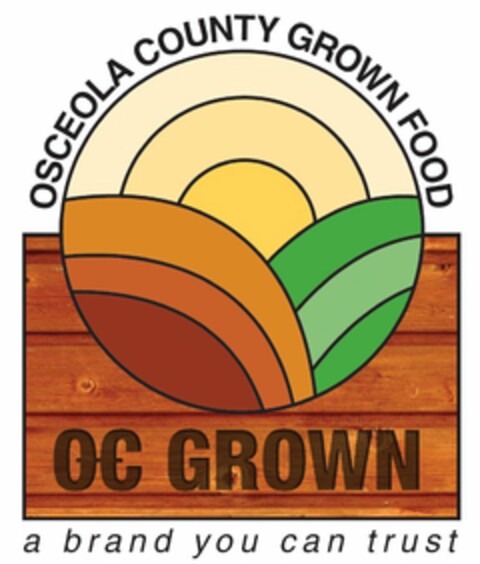 OSCEOLA COUNTY GROWN FOOD OC GROWN A BRAND YOU CAN TRUST Logo (USPTO, 09/18/2012)