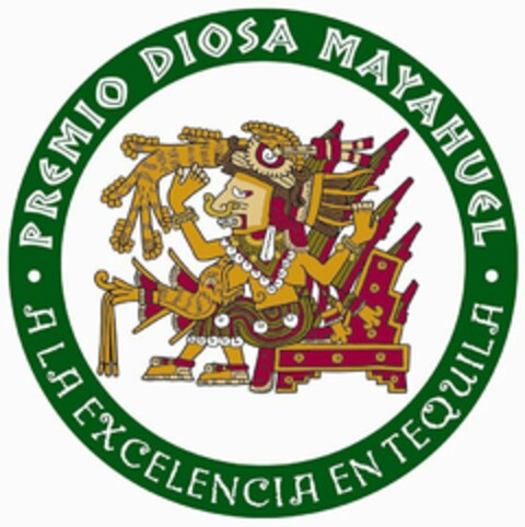 · PREMIO DIOSA MAYAHUEL · A LA EXCELENCIA EN TEQUILA Logo (USPTO, 30.05.2014)