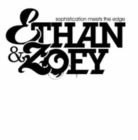 ETHAN & ZOEY SOPHISTICATION MEETS THE EDGE Logo (USPTO, 08.02.2015)