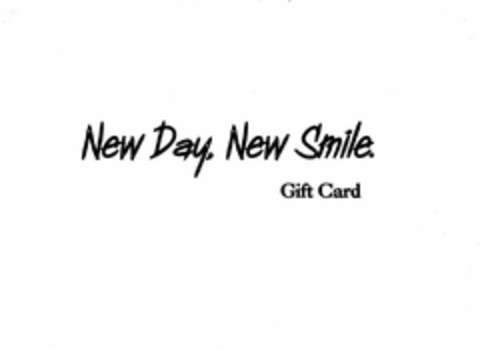 NEW DAY, NEW SMILE. GIFT CARD Logo (USPTO, 21.06.2015)