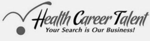 V HEALTH CAREER TALENT YOUR SEARCH IS OURBUSINESS Logo (USPTO, 30.10.2015)