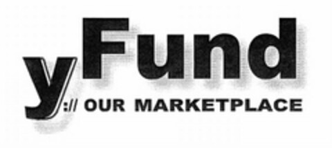 Y FUND ://OUR MARKETPLACE Logo (USPTO, 19.05.2010)