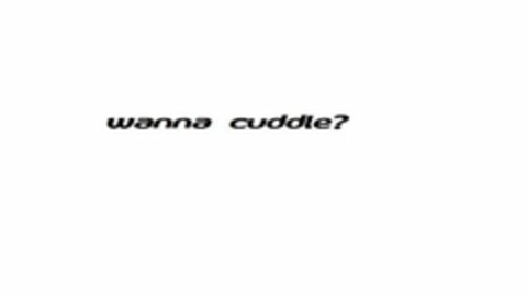 WANNA CUDDLE? Logo (USPTO, 05.07.2010)