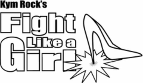 KYM ROCK'S FIGHT LIKE A GIRL Logo (USPTO, 27.03.2011)