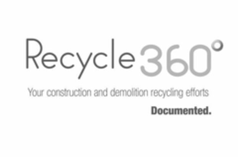 RECYCLE 360° YOUR CONSTRUCTION AND DEMOLITION RECYCLING EFFORTS DOCUMENTED. Logo (USPTO, 08.06.2011)