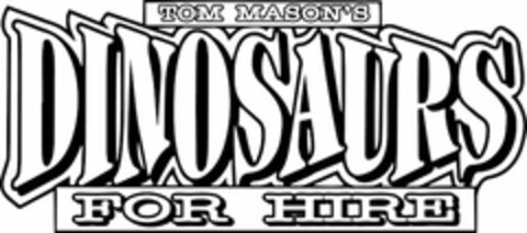 TOM MASON'S DINOSAURS FOR HIRE Logo (USPTO, 09/17/2014)