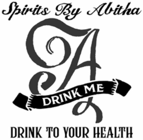 SPIRITS BY ABITHA A DRINK ME DRINK TO YOUR HEALTH Logo (USPTO, 17.03.2020)