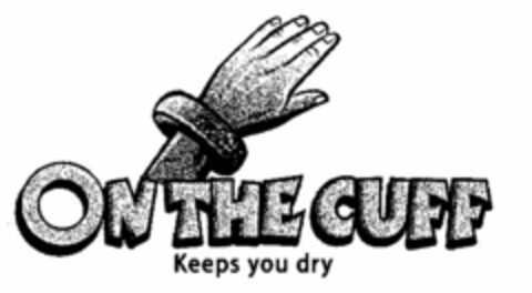 ON THE CUFF KEEPS YOU DRY Logo (USPTO, 27.05.2009)