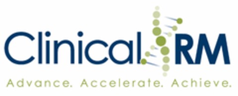 CLINICAL RM ADVANCE. ACCELERATE. ACHIEVE. Logo (USPTO, 11.03.2011)