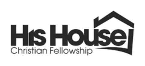 HIS HOUSE CHRISTIAN FELLOWSHIP Logo (USPTO, 10/01/2011)