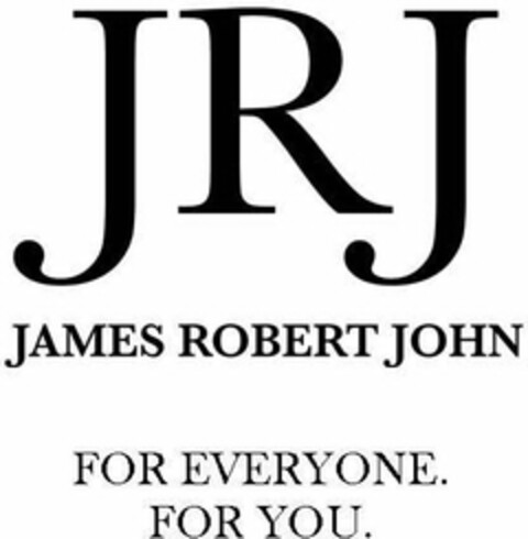 JRJ JAMES ROBERT JOHN FOR EVERYONE. FOR YOU. Logo (USPTO, 13.08.2013)