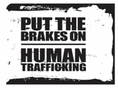 PUT THE BRAKES ON HUMAN TRAFFICKING Logo (USPTO, 19.09.2013)