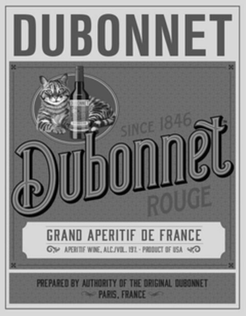 DUBONNET SINCE 1846 DUBONNET ROUGE GRAND APERTIF DE FRANCE APERITIF WINE, ALC./VOL. 19% · PRODUCT OF USA PREPARED BY AUTHORITY OF THE ORIGINAL DUBONNET PARIS, FRANCE Logo (USPTO, 22.02.2019)