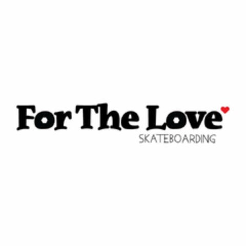 FOR THE LOVE SKATEBOARDING Logo (USPTO, 03/03/2020)