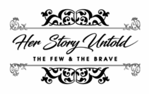 HER STORY UNTOLD THE FEW & THE BRAVE Logo (USPTO, 18.05.2020)