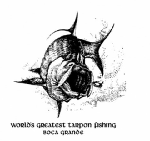 WORLD'S GREATEST TARPON FISHING BOCA GRANDE Logo (USPTO, 03.05.2010)