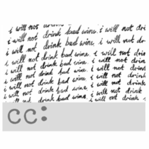 CC: I WILL NOT DRINK BAD WINE Logo (USPTO, 01.03.2011)