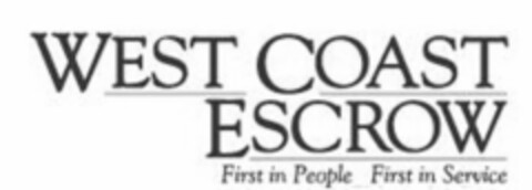 WEST COAST ESCROW FIRST IN PEOPLE FIRSTIN SERVICE Logo (USPTO, 20.05.2011)