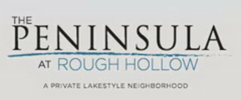 THE PENINSULA AT ROUGH HOLLOW A PRIVATE LAKESTYLE NEIGHBORHOOD Logo (USPTO, 29.09.2015)