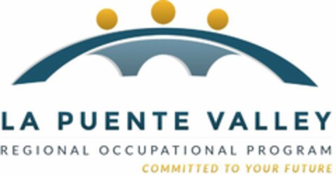 LA PUENTE VALLEY REGIONAL OCCUPATIONAL PROGRAM COMMITTED TO YOUR FUTURE Logo (USPTO, 18.12.2015)