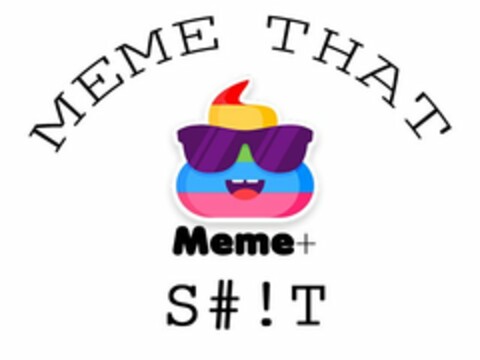 MEME THAT S#!T MEME+ Logo (USPTO, 05.04.2017)