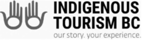 INDIGENOUS TOURISM BC OUR STORY. YOUR EXPERIENCE. Logo (USPTO, 18.03.2019)