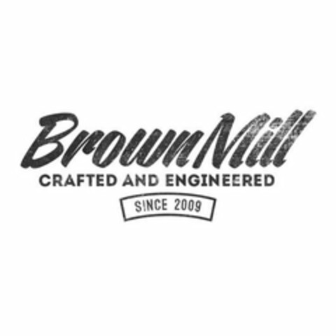 BROWNMILL CRAFTED AND ENGINEERED SINCE 2009 Logo (USPTO, 18.04.2019)