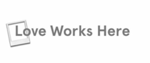 LOVE WORKS HERE Logo (USPTO, 09/18/2019)
