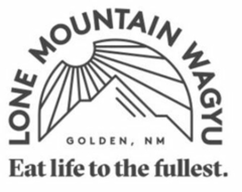 LONE MOUNTAIN WAGYU GOLDEN, NM EAT LIFETO THE FULLEST. Logo (USPTO, 27.03.2020)