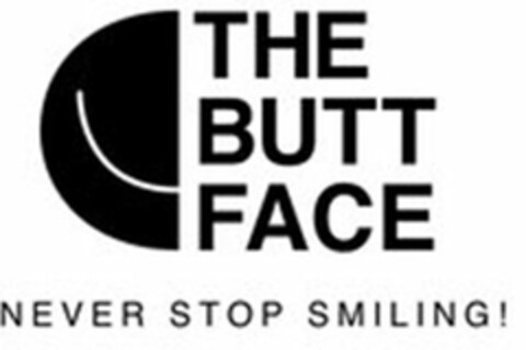 THE BUTT FACE NEVER STOP SMILING! Logo (USPTO, 05.08.2011)