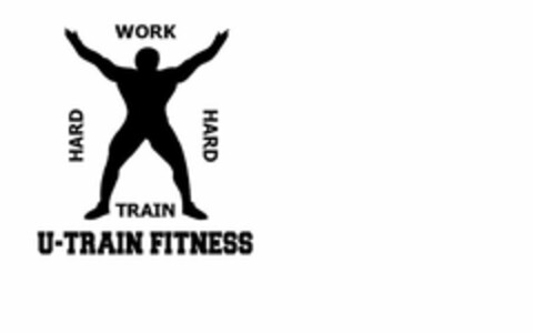 U-TRAIN FITNESS WORK HARD TRAIN HARD Logo (USPTO, 06.09.2013)