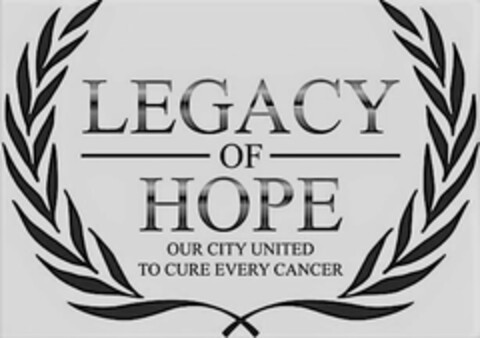 LEGACY OF HOPE OUR CITY UNITED TO CURE EVERY CANCER Logo (USPTO, 01/08/2018)