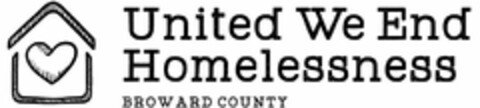 UNITED WE END HOMELESSNESS BROWARD COUNTY Logo (USPTO, 05/23/2018)