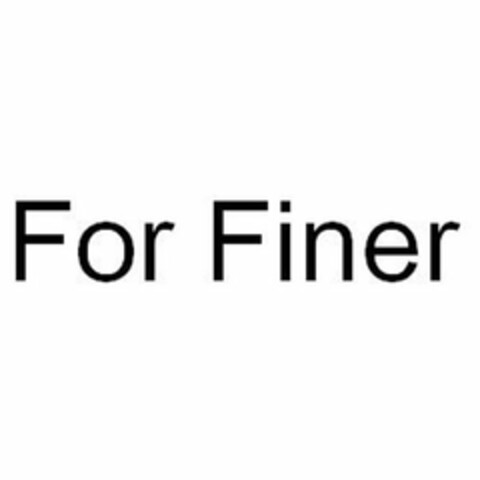 FOR FINER Logo (USPTO, 07/09/2019)