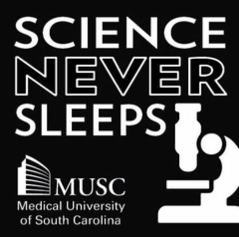 SCIENCE NEVER SLEEPS MUSC MEDICAL UNIVERSITY OF SOUTH CAROLINA Logo (USPTO, 10/09/2019)