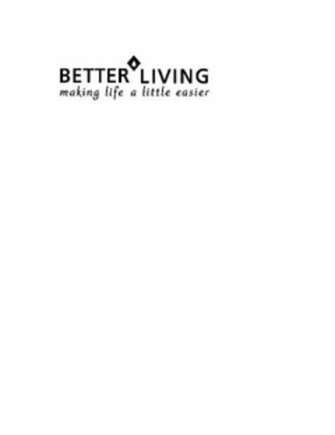 BETTER LIVING MAKING LIFE A LITTLE EASIER Logo (USPTO, 02.04.2013)