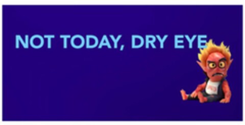 NOT TODAY, DRY EYE SCRATCH Logo (USPTO, 06/26/2020)