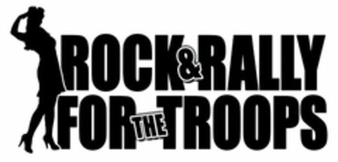 ROCK & RALLY FOR THE TROOPS Logo (USPTO, 03/01/2016)