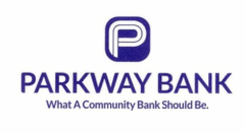 P PARKWAY BANK WHAT A COMMUNITY BANK SHOULD BE. Logo (USPTO, 09/13/2018)