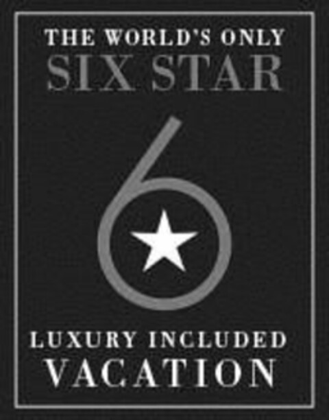 THE WORLD'S ONLY SIX STAR 6 LUXURY INCLUDED VACATION Logo (USPTO, 24.09.2018)