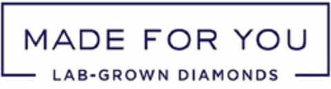 MADE FOR YOU LAB-GROWN DIAMONDS Logo (USPTO, 19.08.2019)