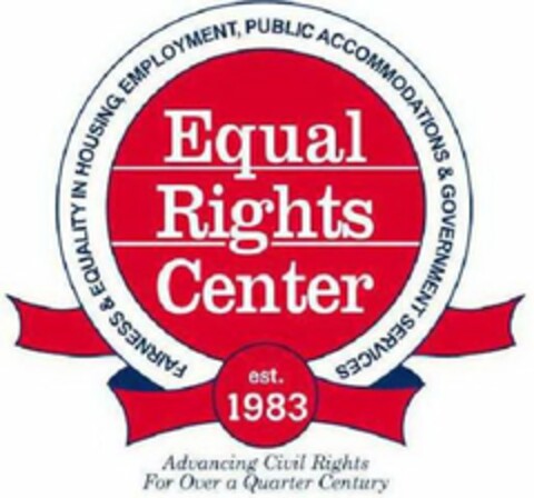 EQUAL RIGHTS CENTER FAIRNESS & EQUALITYIN HOUSING, EMPLOYMENT, PUBLIC ACCOMMODATIONS & GOVERNMENT SERVICES EST. 1983 ADVANCING CIVIL RIGHTS FOR OVER A QUARTER CENTURY Logo (USPTO, 23.07.2009)