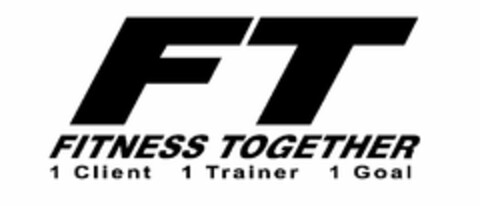 FT FITNESS TOGETHER 1 CLIENT 1 TRAINER 1 GOAL Logo (USPTO, 17.08.2009)