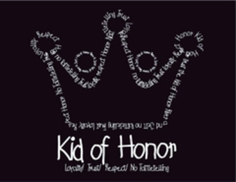 KID OF HONOR LOYALTY TRUST RESPECT NO TATTLETELLING Logo (USPTO, 20.08.2010)