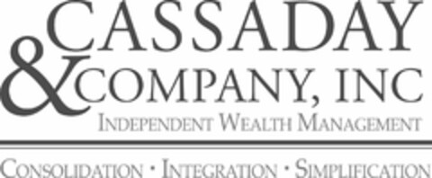 CASSADAY & COMPANY, INC. INDEPENDENT WEALTH MANAGEMENT CONSOLIDATION INTEGRATION SIMPLIFICATION Logo (USPTO, 05/23/2016)