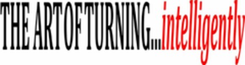 THE ART OF TURNING...INTELLIGENTLY Logo (USPTO, 08.02.2017)