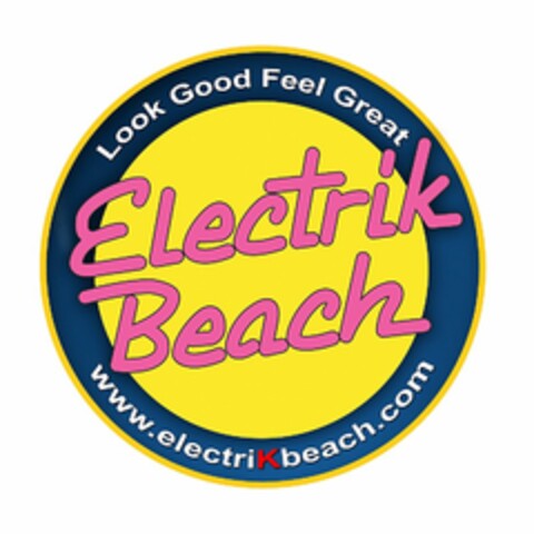 ELECTRIK BEACH LOOK GOOD FEEL GREAT WWW.ELECTRIKBEACH.COM Logo (USPTO, 19.04.2011)