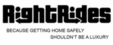 RIGHTRIDES BECAUSE GETTING HOME SAFELY SHOULDN'T BE A LUXURY Logo (USPTO, 10/04/2011)